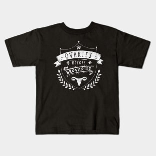 Ovaries before brovaries Kids T-Shirt